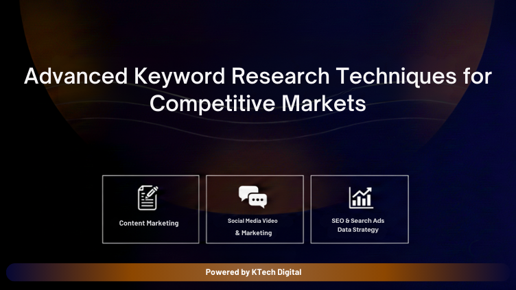 Advanced Keyword Research Techniques for Competitive Markets